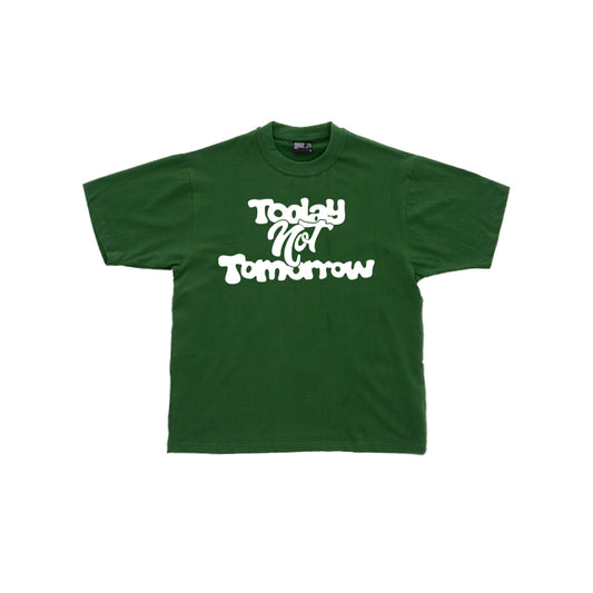 Today Not Tomorrow Tee