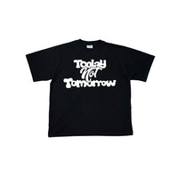 Today Not Tomorrow Tee